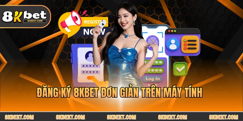 Đăng ký 8KBET đơn giản trên máy tính