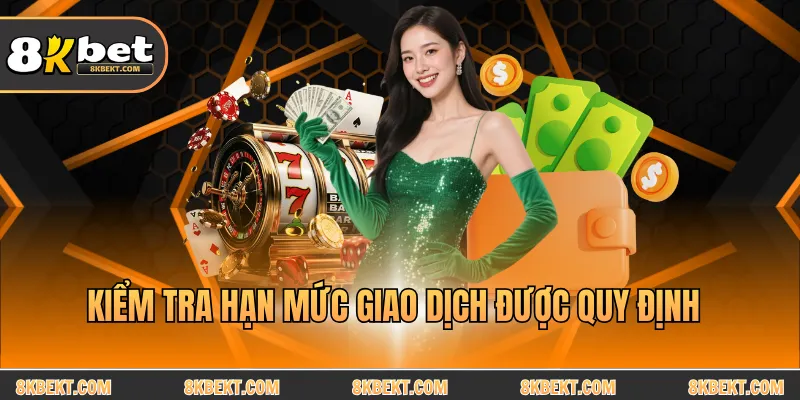 Kiểm tra hạn mức giao dịch được quy định