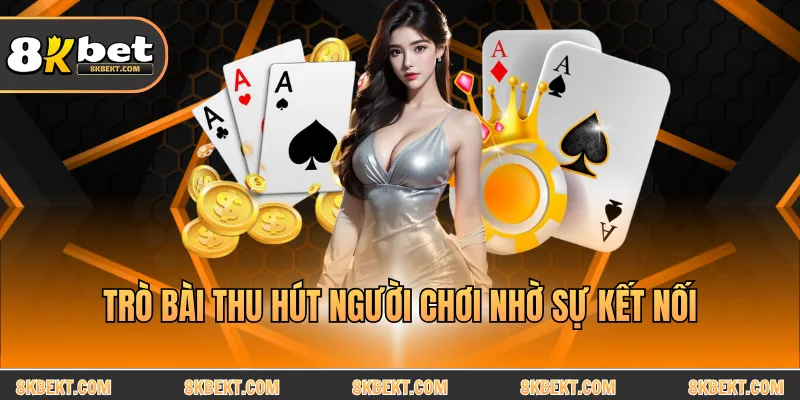 Trò bài thu hút người chơi nhờ sự kết nối